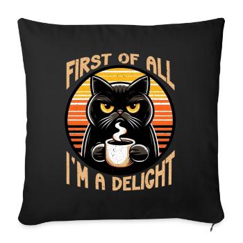 Au début, je suis un délice, un chat mécontent - Coussin et housse de 45 x 45 cm - noir - Devant