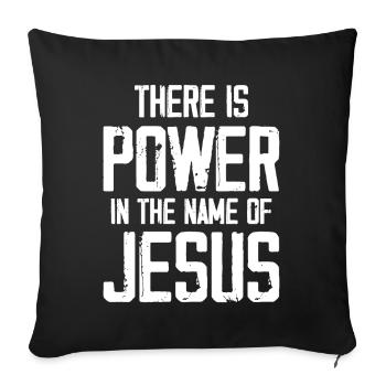 There Is Power In The Name Of Jesus - Sofa pillow with filling 45cm x 45cm - black - Front