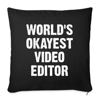 World's Okayest Video Editor - Sofa pillow with filling 45cm x 45cm - black - Front
