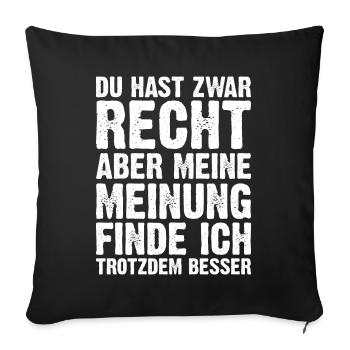 Du Hast Recht Aber Meine Meinung Finde Ich Besser - Sofakissen mit Füllung 45 x 45 cm - Schwarz - Vorne
