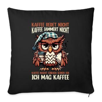 Coffee Doesn't Talk Owl Coffee Drinker Sarcasm - Sofa pillow with filling 45cm x 45cm - black - Front