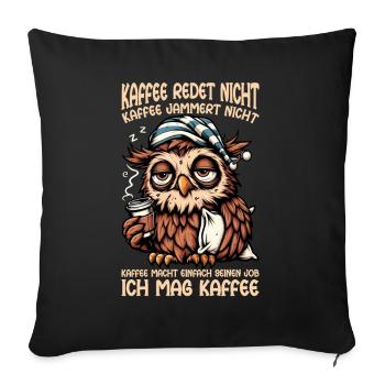 Coffee Doesn't Talk Owl Coffee Drinker Sarcasm - Sofa pillow with filling 45cm x 45cm - black - Front