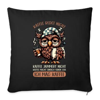 Coffee Doesn't Talk Owl Coffee Drinker Sarcasm - Sofa pillow with filling 45cm x 45cm - black - Front
