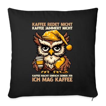 Coffee Doesn't Talk Owl Coffee Drinker Sarcasm - Sofa pillow with filling 45cm x 45cm - black - Front