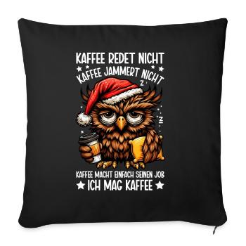 Coffee Doesn't Talk Owl Coffee Drinker Sarcasm - Sofa pillow with filling 45cm x 45cm - black - Front