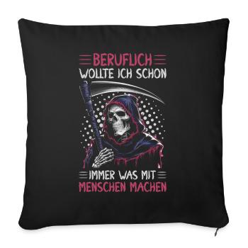 Sarkastischer Sensenmann Schwarzer Humor Dunkler - Sofakissen mit Füllung 45 x 45 cm - Schwarz - Vorne