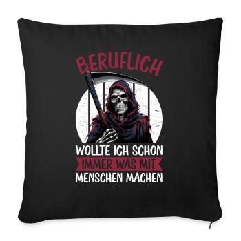 Sarkastischer Sensenmann Schwarzer Humor Dunkler - Sofakissen mit Füllung 45 x 45 cm - Schwarz - Vorne