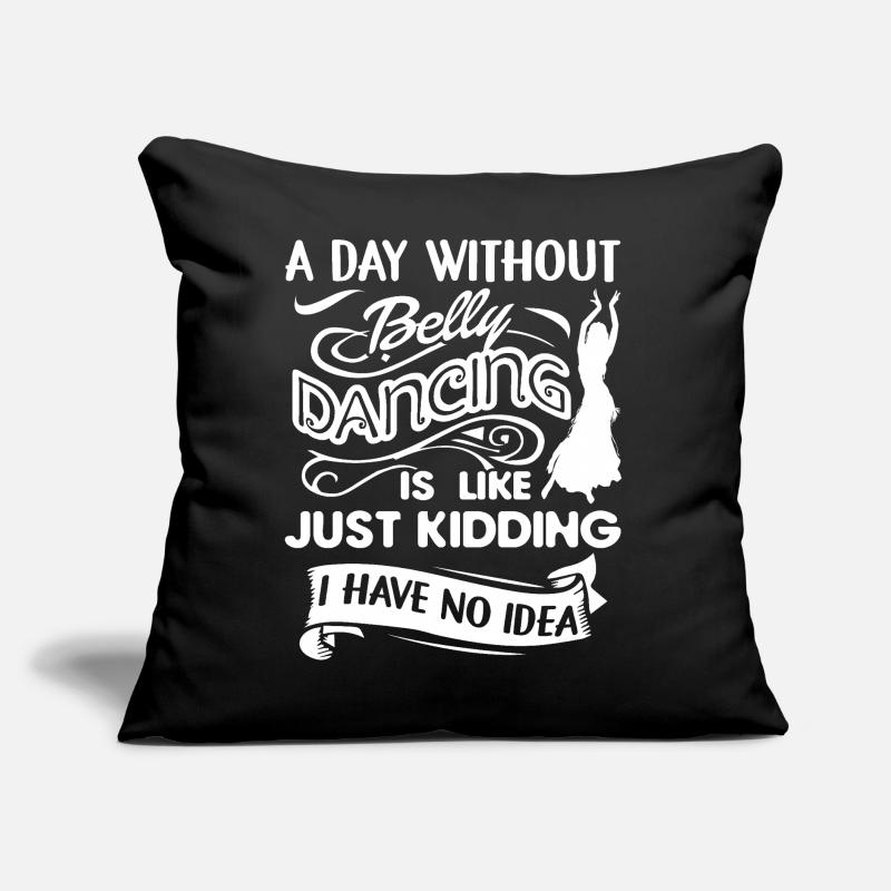 Belly Dancing A Day Without Belly Dancing Sofa pillow with filling 45cm x 45cm