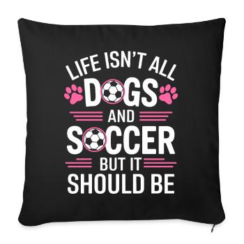 Soccer Saying Dogs Funny Soccer Player Gift - Sofa pillow with filling 45cm x 45cm - black - Front