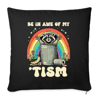 Be In Awe Of My 'Tism Autistic Raccoons - Sofa pillow with filling 45cm x 45cm - black - Front