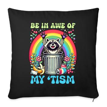 Be In Awe Of My 'Tism Autistic Raccoons - Sofa pillow with filling 45cm x 45cm - black - Front