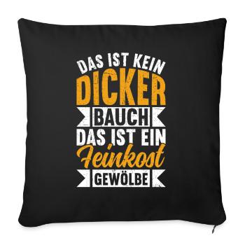Das Ist Kein Dicker Bauch Das Ist Ein Feinkost - Sofakissen mit Füllung 45 x 45 cm - Schwarz - Vorne