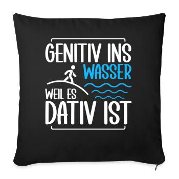 Genitiv ins Wasser weil es Dativ ist Germanistik - Sofakissen mit Füllung 45 x 45 cm - Schwarz - Vorne