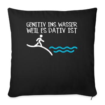 Genitiv ins Wasser weil es Dativ ist Germanistik - Sofakissen mit Füllung 45 x 45 cm - Schwarz - Vorne