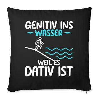 Genitiv ins Wasser weil es Dativ ist Germanistik - Sofakissen mit Füllung 45 x 45 cm - Schwarz - Vorne