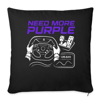 Need More Purple – Sim Racing Best Time Shirt - Sofa pillow with filling 45cm x 45cm - black - Front
