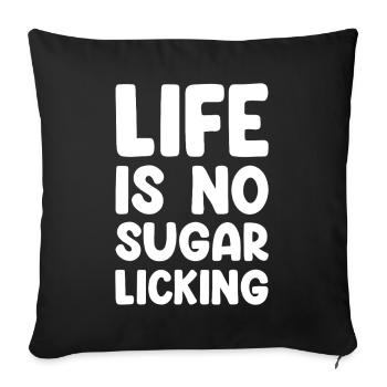 Life Is No Sugar Licking - Sofa pillow with filling 45cm x 45cm - black - Front