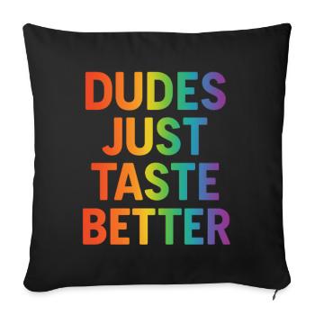 Dudes Just Taste Better - Sofa pillow with filling 45cm x 45cm - black - Front