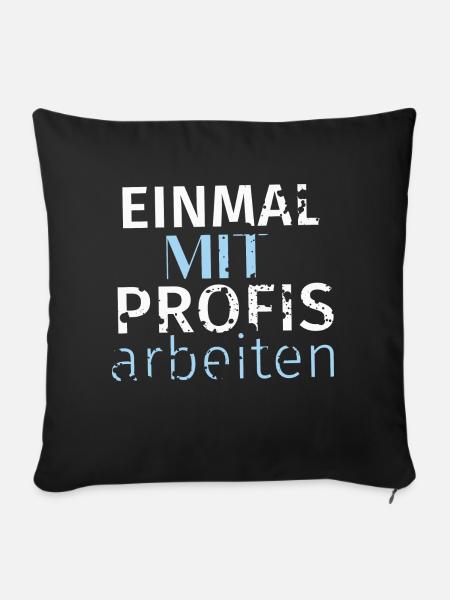 Einmal mit Profis arbeiten - Sofakissen mit Füllung 45 x 45 cm - Schwarz