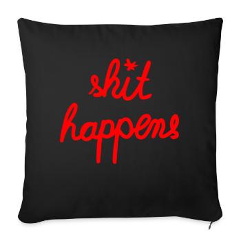 shit happens Sprücheshirt - Sofakissen mit Füllung 45 x 45 cm - Schwarz - Vorne