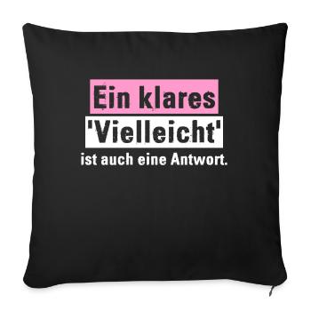 Ein klares 'Vielleicht' ist auch eine Antwort. - Sofakissen mit Füllung 45 x 45 cm - Schwarz - Vorne