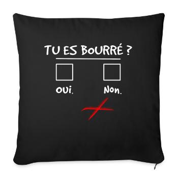 Tu es bourré ? Humour apéro - Coussin et housse de 45 x 45 cm - noir - Devant