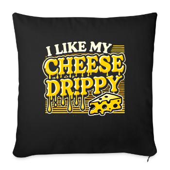 I like My Cheese Drippy, Funny Meme Cheese Lover - Sofa pillow with filling 45cm x 45cm - black - Front