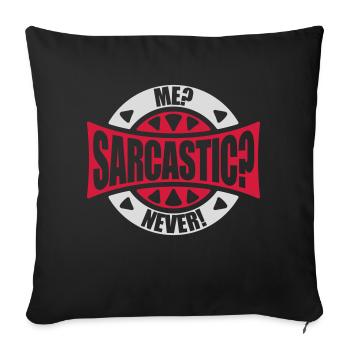 me sarcastic never quote - Sofa pillow with filling 45cm x 45cm - black - Front