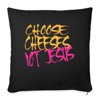 Choose Cheeses - not Jesus - Sofakissen mit Füllung 45 x 45 cm - Schwarz - Vorne