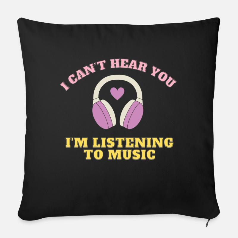 JE NE T’ENTENDS PAS J’ÉCOUTE DE LA MUSIQUE - Coussin et housse de 45 x 45 cm - noir