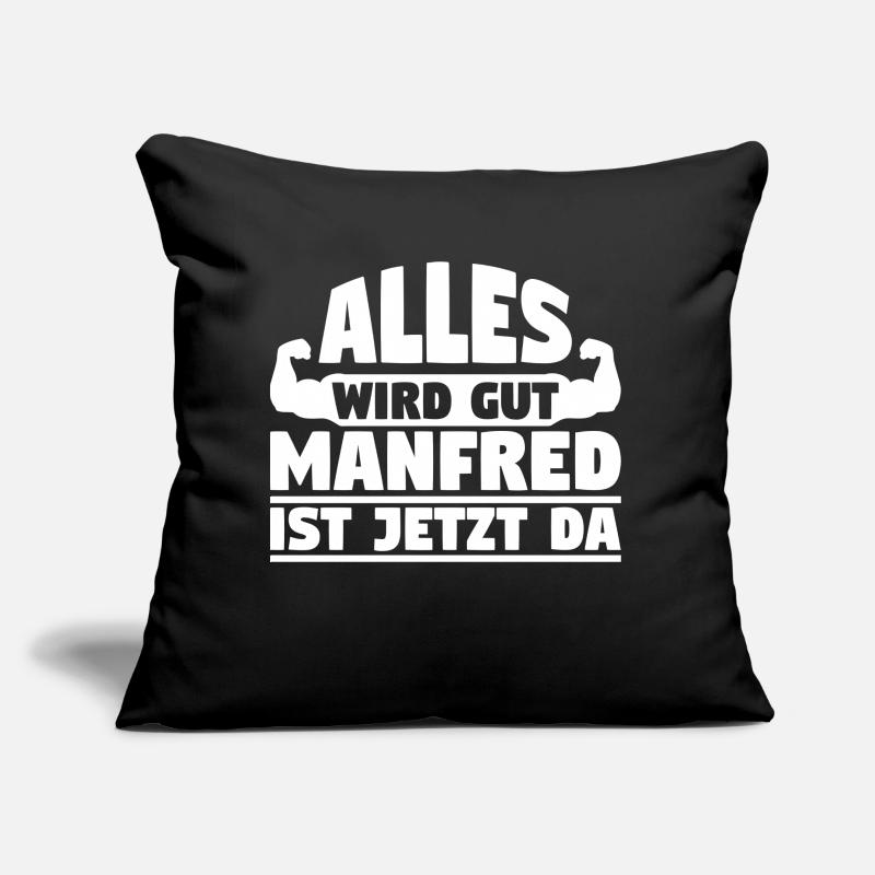 Alles wird gut Manfred ist jetzt da Sofakissen mit Füllung 45 x 45 cm