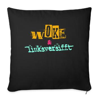 Selbstironie: WOKE & linksversifft - Sofakissen mit Füllung 45 x 45 cm - Schwarz - Vorne