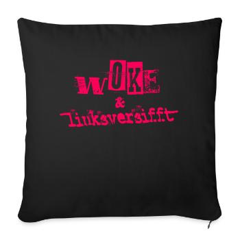 Selbstironie: WOKE & linksversifft - Sofakissen mit Füllung 45 x 45 cm - Schwarz - Vorne