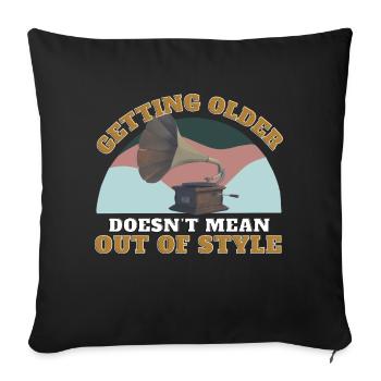 50 years of Getting older doesn't mean out of style - Sofa pillow with filling 45cm x 45cm - black - Front