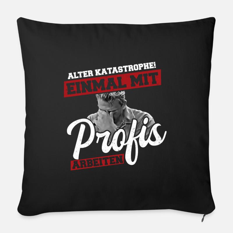 Alter Katastrophe Einmal mit Profis Arbeiten Shirt - Sofakissen mit Füllung 45 x 45 cm - Schwarz
