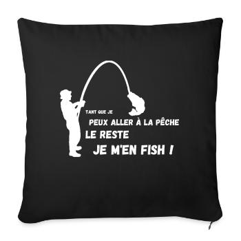 Tant que je peux aller à la pêche je m en fiche - Coussin et housse de 45 x 45 cm - noir - Devant