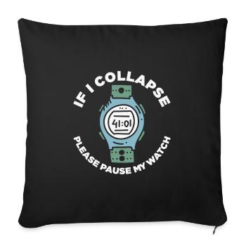 Citation en cours d’exécution si je m’effondre S’il vous plaît mettre en pause ma montre - Coussin et housse de 45 x 45 cm - noir - Devant