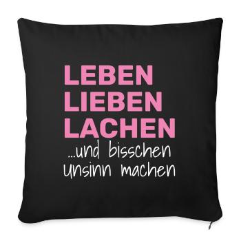 LEBEN LIEBEN LACHEN UND BISSCHEN UNSINN MACHEN - Sofakissen mit Füllung 45 x 45 cm - Schwarz - Vorne