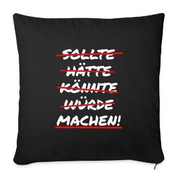 Sollte hätte könnte würde machen! | dream Artworks - Sofakissen mit Füllung 45 x 45 cm - Schwarz - Vorne