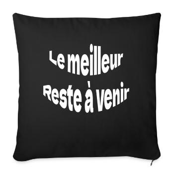 le meilleur reste à venir - Coussin et housse de 45 x 45 cm - noir - Devant