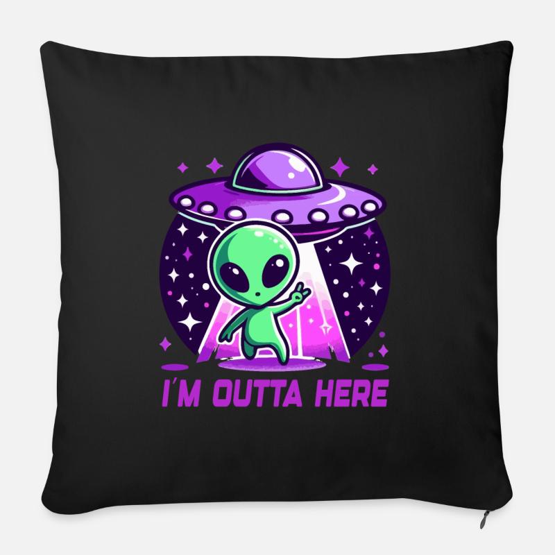 Alien I'm Outta Here Außerirdische - Sofakissen mit Füllung 45 x 45 cm - Schwarz