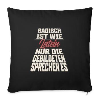 Badisch ist wie Latein, nur Gebildete sprechen es - Sofakissen mit Füllung 45 x 45 cm - Schwarz - Vorne
