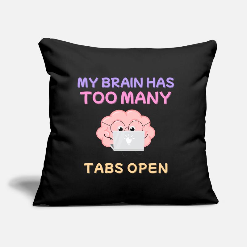 My Brain Has Too Many Tabs Open Design Sofa pillow with filling 45cm x 45cm