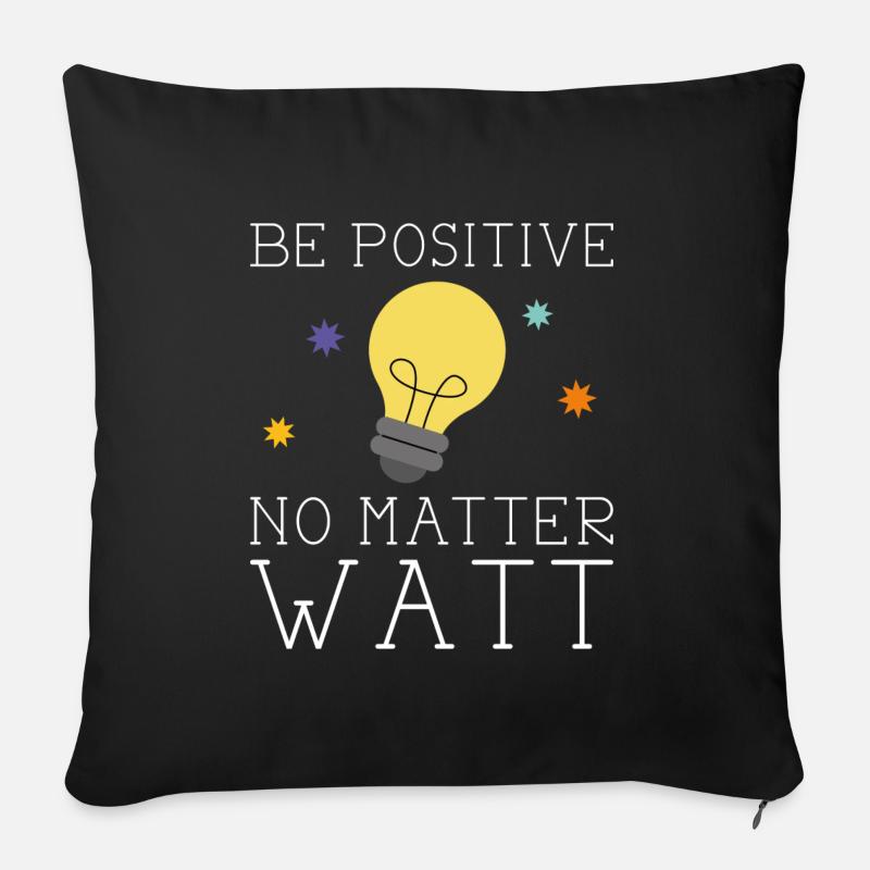 Soyez positif peu importe Watt - Coussin et housse de 45 x 45 cm - noir