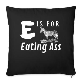 E steht für Eating Ass - Sofakissen mit Füllung 45 x 45 cm - Schwarz - Vorne