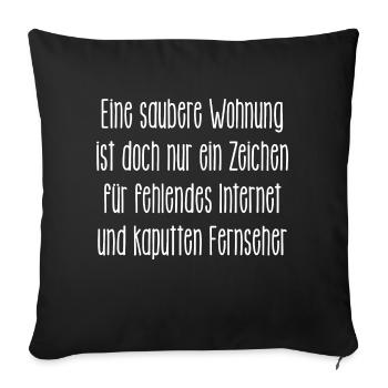 saubere Wohnung gibts nur ohne Internet und TV - Sofakissen mit Füllung 45 x 45 cm - Schwarz - Vorne