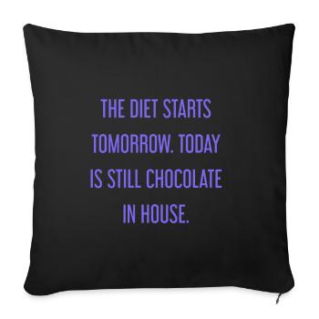 The diet begins tomorrow - chocolate in the house! - Sofa pillow with filling 45cm x 45cm - black - Front