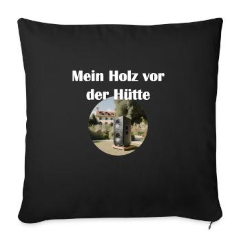Mein Holz vor der Hütte (für Lautsprecher-Freaks) - Sofakissen mit Füllung 45 x 45 cm - Schwarz - Vorne