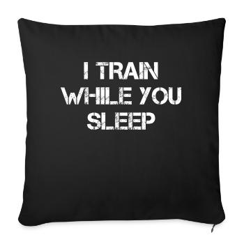 I Train While You Sleep - Sofa pillow with filling 45cm x 45cm - black - Front