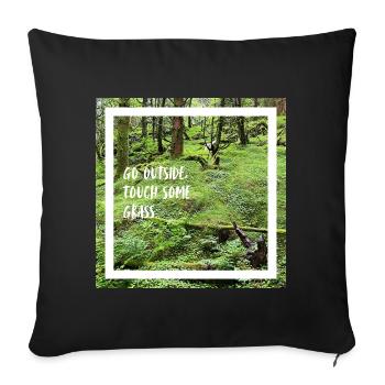 Go outside, touch some grass. Geh nach draußen ... - Sofakissen mit Füllung 45 x 45 cm - Schwarz - Vorne